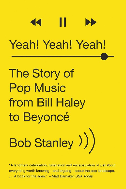 Yeah! Yeah! Yeah! The Story of Pop Music from Bill Haley to Beyoncé