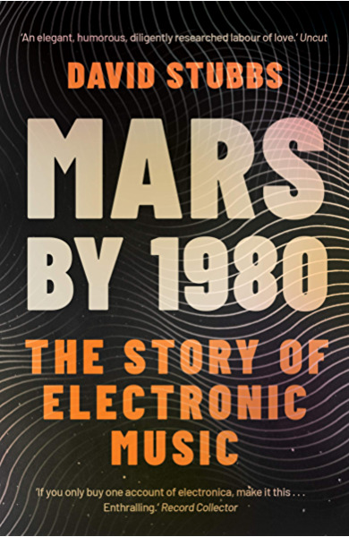 Mars by 1980: The Story of Electronic Music