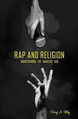 Rap and Religion: understanding the gangsta’s God 