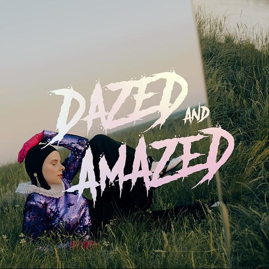 dazed and amazed