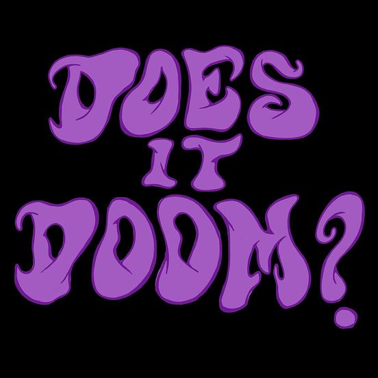 Does It Doom?